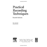Practical Recording Techniques, Fourth Edition: The step-by-step approach to professional audio recording