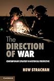 The Direction of War: Contemporary Strategy in Historical Perspective