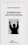 Glossolalie: Discours de la croyance dans un culte pentecôtiste