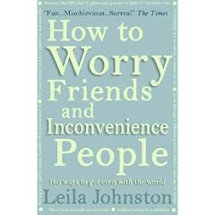 How to Worry Friends and Inconvenience People
