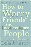 How to Worry Friends and Inconvenience People