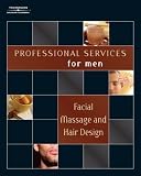 Professional Services for Men: Facial Massage, Shaving, and Hair Design (Professional Services for Men)