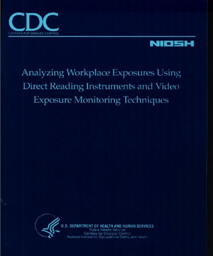 Analyzing Workplace Exposure Using Direct Reading Instruments And Video Exposure Monitoring Techniques