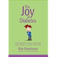 The Joy of Diabetes by Bob Hawkinson, Sam Pascoe, and Harrington Design