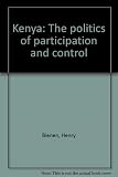 Kenya : the politics of participation and control