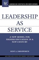 Leadership as Service: A New Model for Higher Education in a New Century (ACE/Praeger Series on Higher Education)
