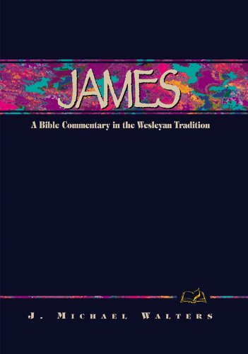 James: A Commentary for Bible Students (Wesley Bible Lesson Commentary)