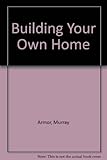 Building your own home