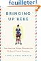 Bringing Up Bebe: One American Mother Discovers the Wisdom of French Parenting