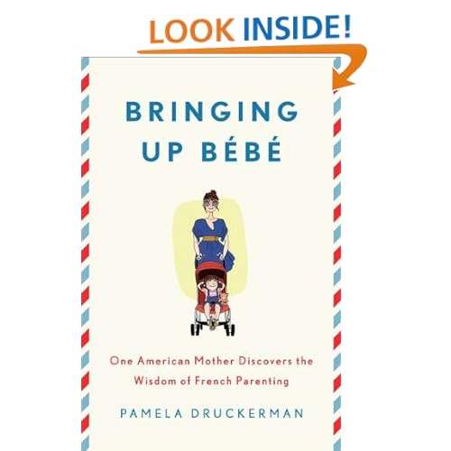 Bringing Up Bebe: One American Mother Discovers the Wisdom of French Parenting