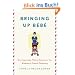 Bringing Up Bebe: One American Mother Discovers the Wisdom of French Parenting