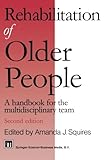 Rehabilitation of older people : a handbook for the multidisciplinary team