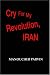 Cry For My Revolution Iran