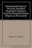 Residential needs for severely disabled psychiatric patients : the case for hospital hostels