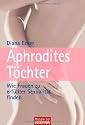 Aphrodites Töchter: Wie Frauen zu erfüllter Sexualität finden