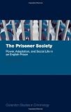 The prisoner society : power, adaptation, and social life in an English prison