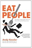 Eat People: And Other Unapologetic Rules for Game-Changing Entrepreneurs