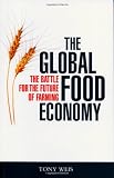 The Global Food Economy: The Battle for the Future of Farming