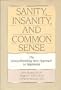 Sanity, Insanity, and Common Sense: The Groundbreaking New Approach to Happiness