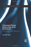 Vietnamese-Chinese relationships at the borderlands : trade, tourism and cultural politics