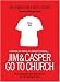 Jim and Casper Go to Church: Frank Conversation about Faith, Churches, and Well-Meaning Christians