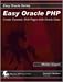 Easy Oracle PHP: Create Dynamic Web Pages with Oracle Data (Easy Oracle Series)