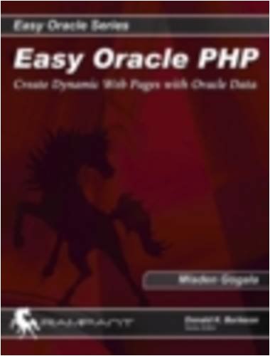 Easy Oracle PHP: Create Dynamic Web Pages with Oracle Data (Easy Oracle Series)