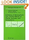 A History of Atmospheric CO2 and Its Effects on Plants, Animals, and Ecosystems (Ecological Studies)