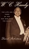 Search : W.C. Handy: The Life and Times of the Man Who Made the Blues
