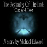The Beginning Of The End: One and Two (The T.B.O.T.E. Series)