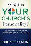 What Is Your Churchs Personality?: Discovering and Developing the Ministry Style of Your Church