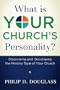 What Is Your Church's Personality?: Discovering and Developing the Ministry Style of Your Church