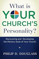 What Is Your Church's Personality?: Discovering and Developing the Ministry Style of Your Church