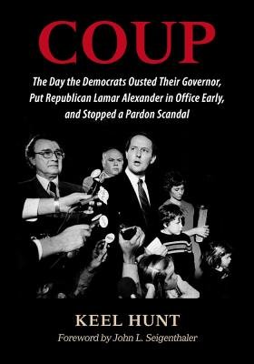 Coup( The Day the Democrats Ousted Their Governor Put Republican Lamar Alexander in Office Early and Stopped a Pardon Scan)[COUP][Hardcover]