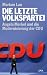 Die letzte Volkspartei: Angela Merkel und die Modernisierung der CDU