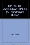 SPEAR OF AZZURRA: THNDC (A Thundercats Thriller)