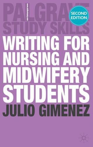 Writing for Nursing and Midwifery Students (Palgrave Study Skills)
By Julio Gimenez Writing for Nursing and Midwifery Students (Palgrave Study Skills)
By Julio Gimenez