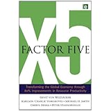 Factor Five: Transforming the Global Economy through 80% Improvements in Resource Productivity