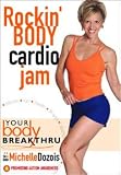 Michelle Dozois: Your Body Breakthru -- Rockin Body Cardio Jam