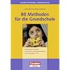 Lehrerb�cherei Grundschule - Kompakt: 80 Methoden f�r die Grundschule: Vorbereitung und Ablauf - Anbindung an die Bildungsstandards - F�r die Jahrg�nge 1 bis 4
