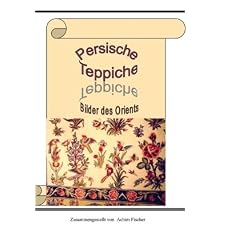 Persische Teppiche: Bilder des Orients