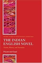 The Indian English Novel: Nation, History, and Narration (Oxford Studies in Postcolonial Literatures)