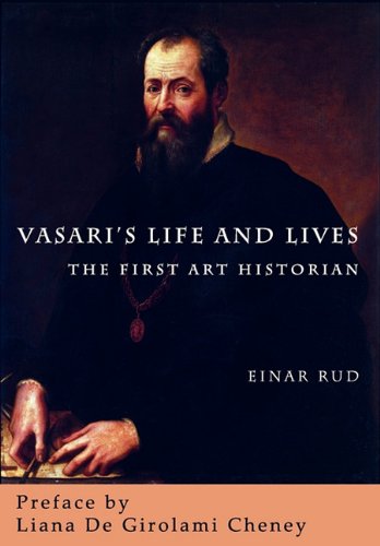 VASARI'S LIFE AND LIVES: The First Art Historian