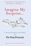 Imagine my surprise : unpublished letters to the Daily Telegraph