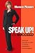 Speak Up! & Succeed: How to get everything you want in meetings, presentations and conversations