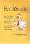 Healthsmarts: How to Spot the Quacks Avoid the Nonsense and Get the Facts That Affect Your Health
