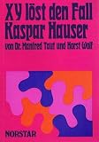 Produkt-Bild: XY l&ouml;st den Fall Kaspar Hauser