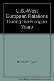 US-West European relations during the Reagan years : the perspective of West European politics