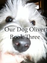 Click to Download Free Kindle Book -> Our Dog Oliver - Book Three