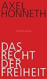 Das Recht der Freiheit: Grundri&szlig; einer demokratischen Sittlichkeit - Axel Honneth